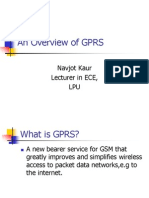 An Overview of GPRS: Navjot Kaur Lecturer in ECE, LPU