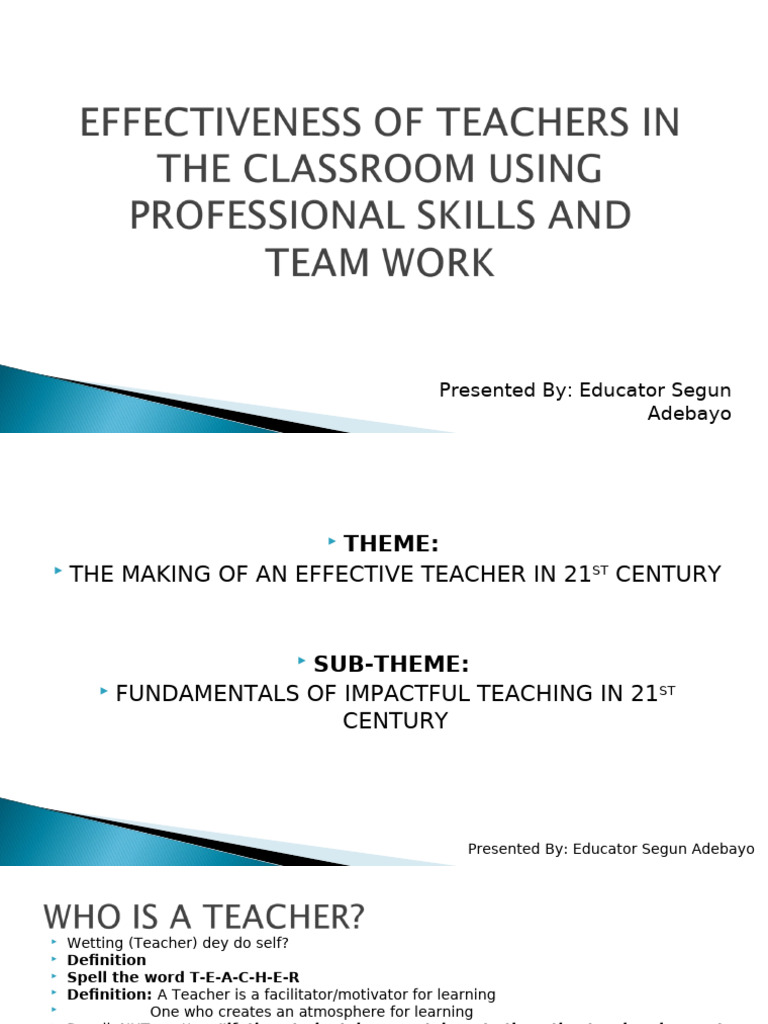 EFFECTIVENESS OF TEACHERS IN THE CLASSROOM USING PROFESSIONAL SKILLS ...