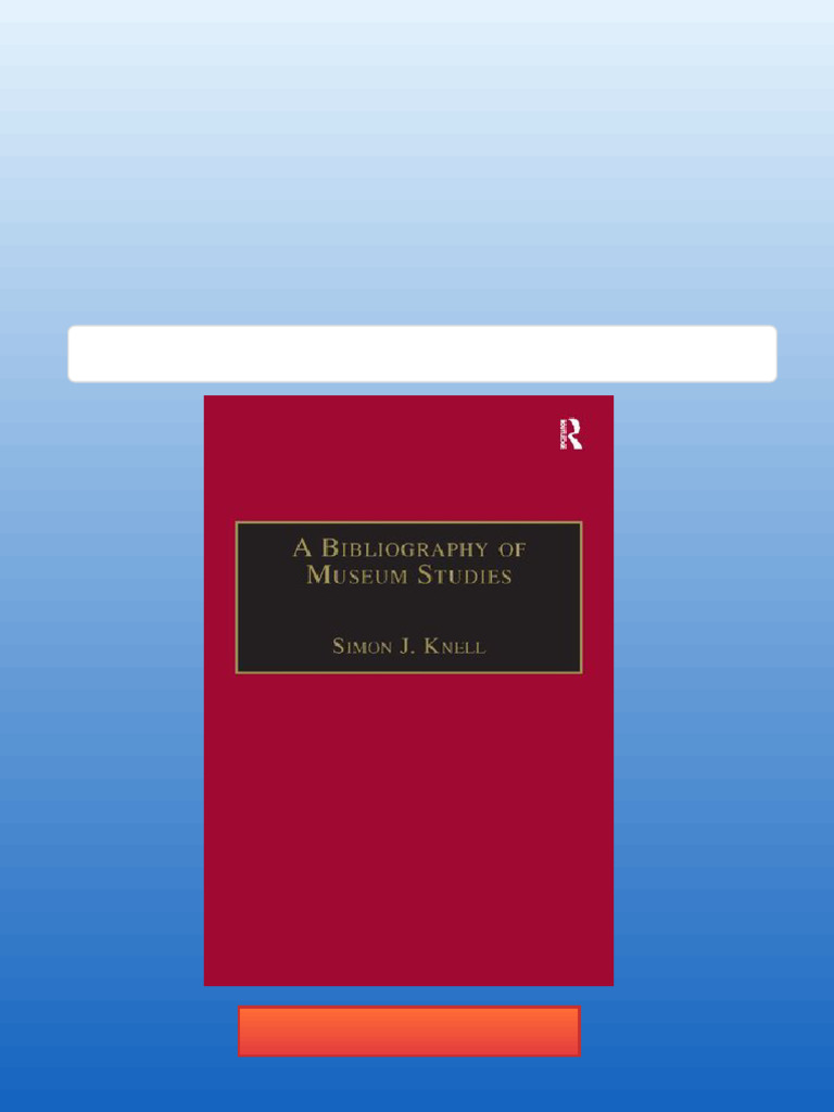 A Bibliography of Museum Studies Simon J. Knell PDF Download | PDF ...