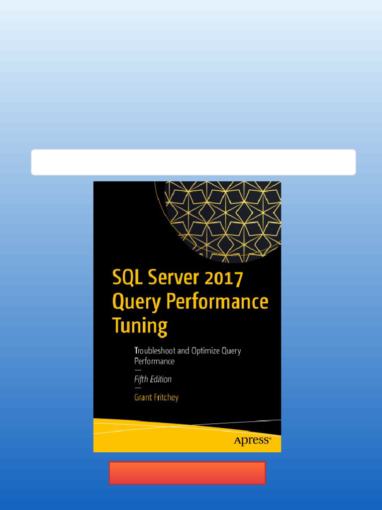 SQL Server 2017 Query Performance Tuning: Troubleshoot and Optimize ...