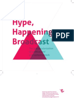 Hype, Happening, Broadcast