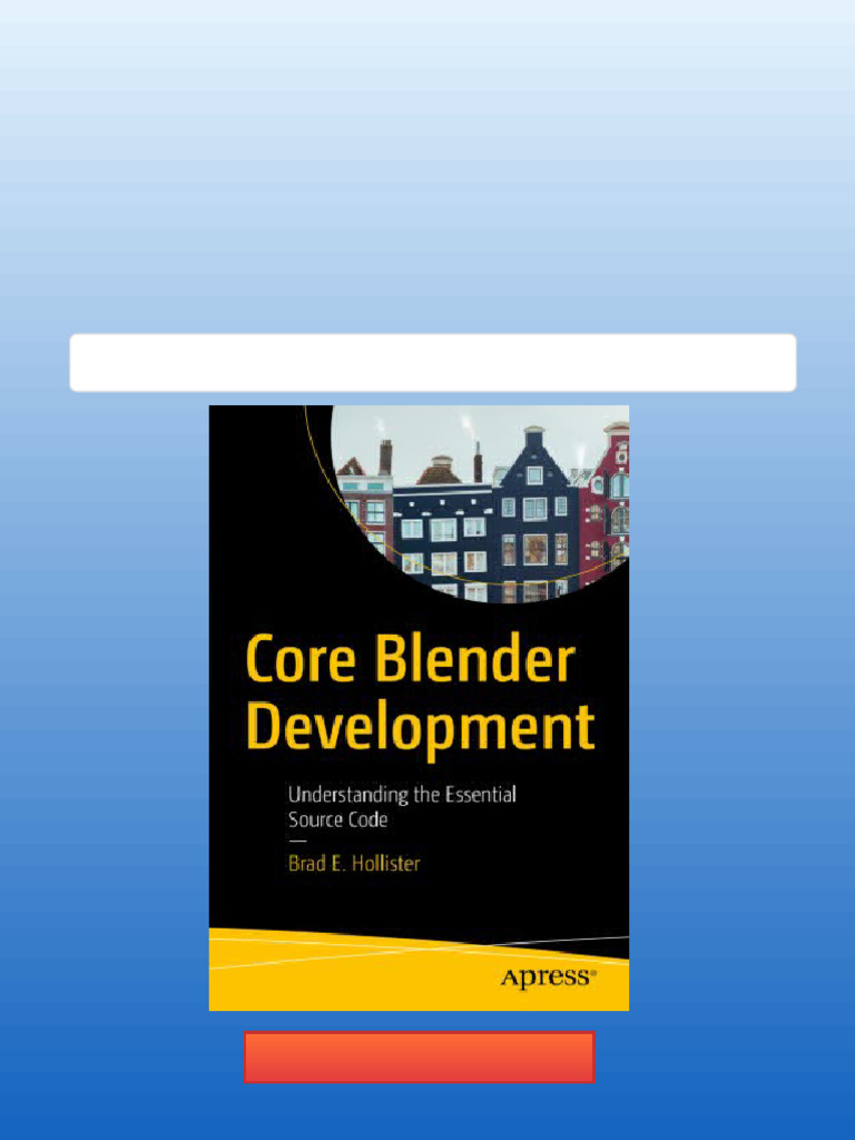Core Blender Development: Understanding The Essential Source Code Brad ...