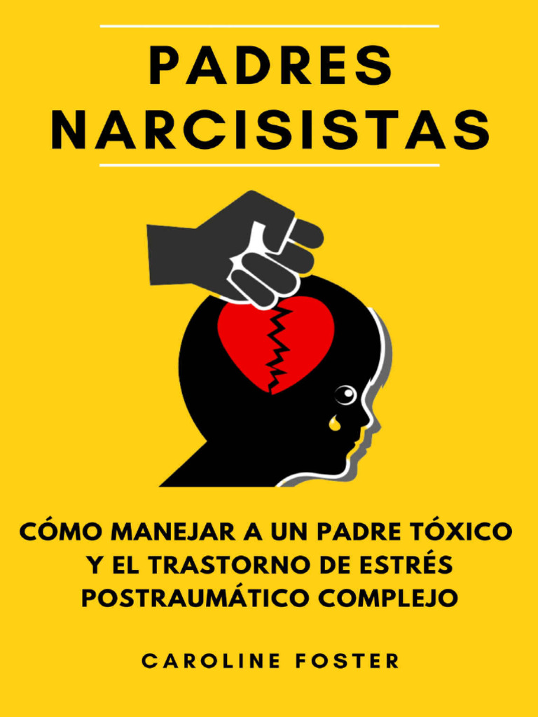Padres Narcisistas, Cómo Manejar A Un Padre Tóxico y El Trastorno de ...