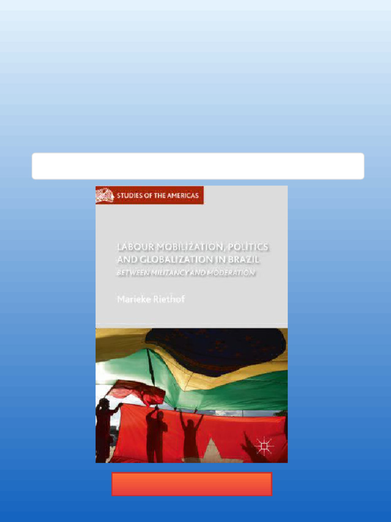 Labour Mobilization, Politics and Globalization in Brazil Marieke ...