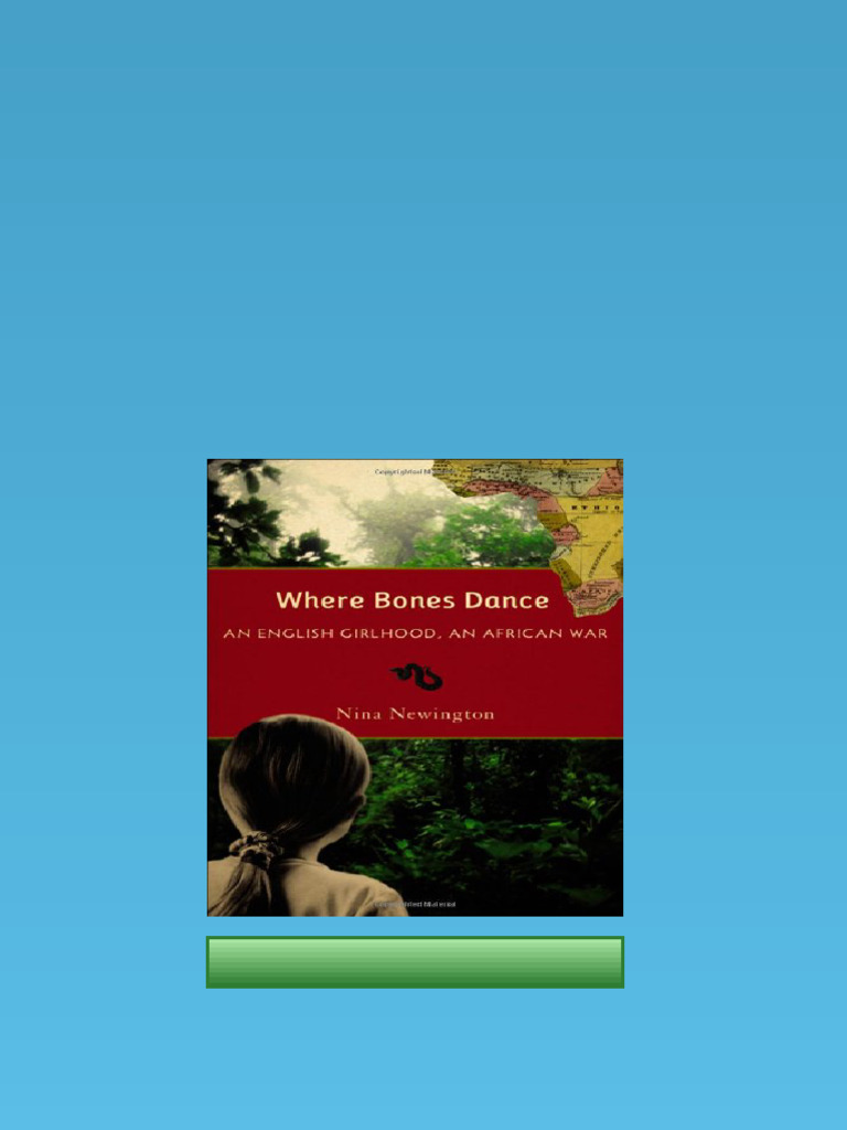  ebook where bones dance an english girlhood an african war by nina