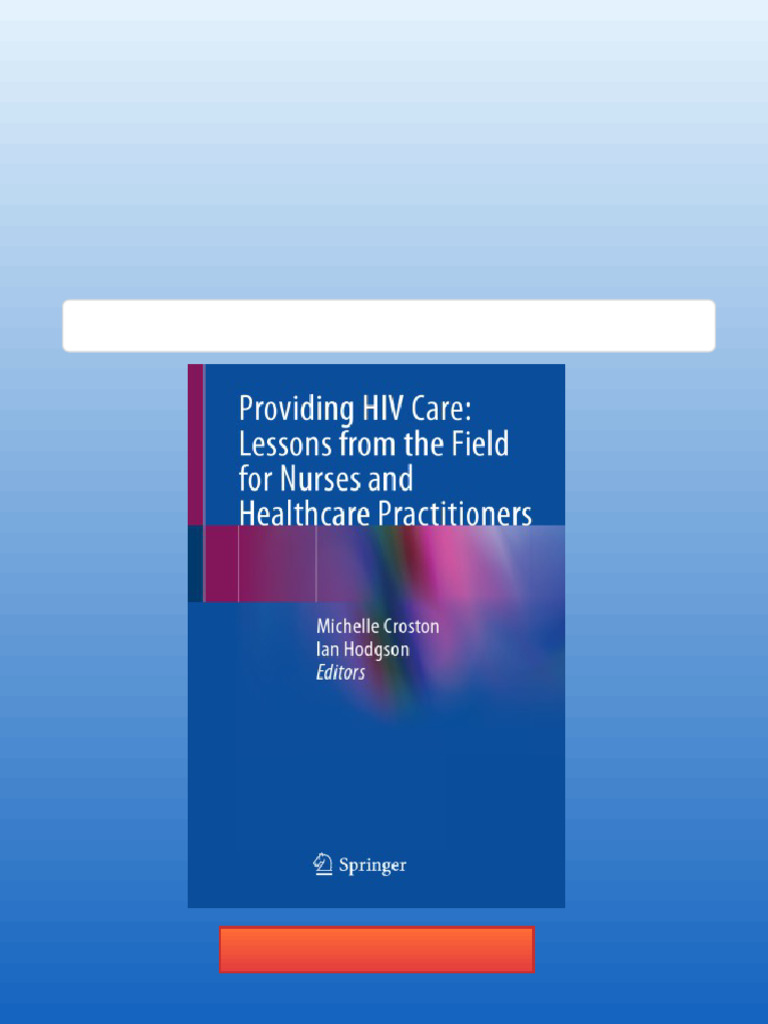 Providing HIV Care: Lessons From The Field For Nurses and Healthcare ...