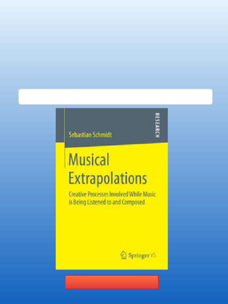 Musical Extrapolations Creative Processes Involved While Music is Being Musical Extrapolations Creative Processes Involved While Music is Being