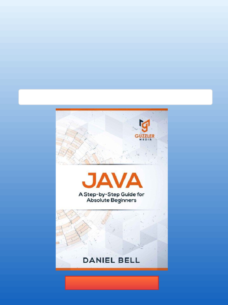 Java A Step by Step Guide for Absolute Beginners 1st Edition Daniel ...