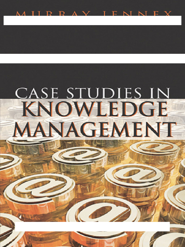 Knowledge Management Case Studies | PDF | System | Knowledge