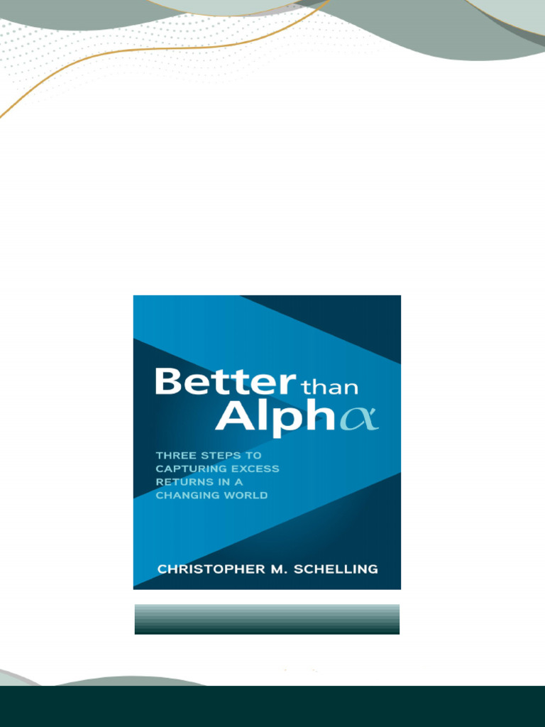 Better than Alpha Christopher M. Schelling [Christopher M. Schelling ...