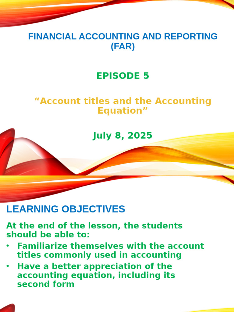 FAR EPISODE 5 JULY 18 2025 Account Titles and The Accounting Equation ...