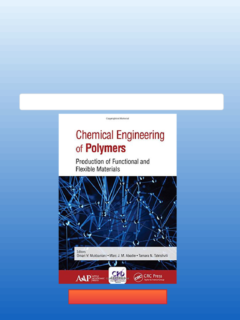 Chemical Engineering of Polymers: Production of Functional and Flexible ...