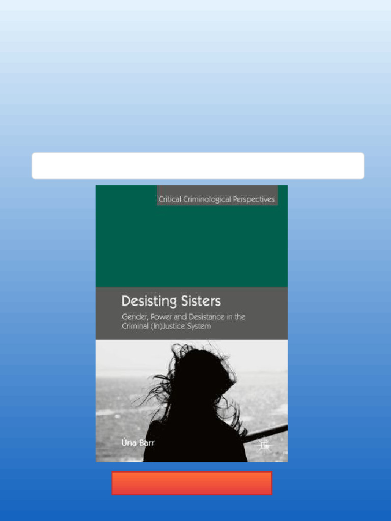 Desisting Sisters Gender Power and Desistance in The Criminal in ...