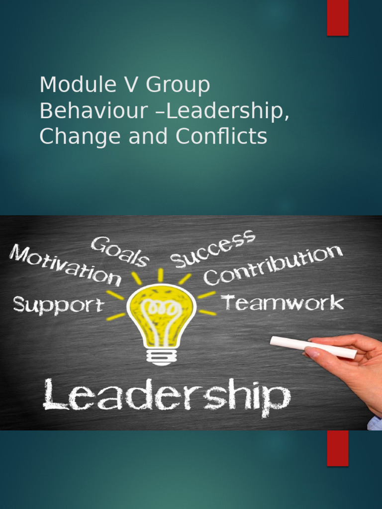 Module V - Group Behavior, Leadership, Change & Conflicts | PDF ...
