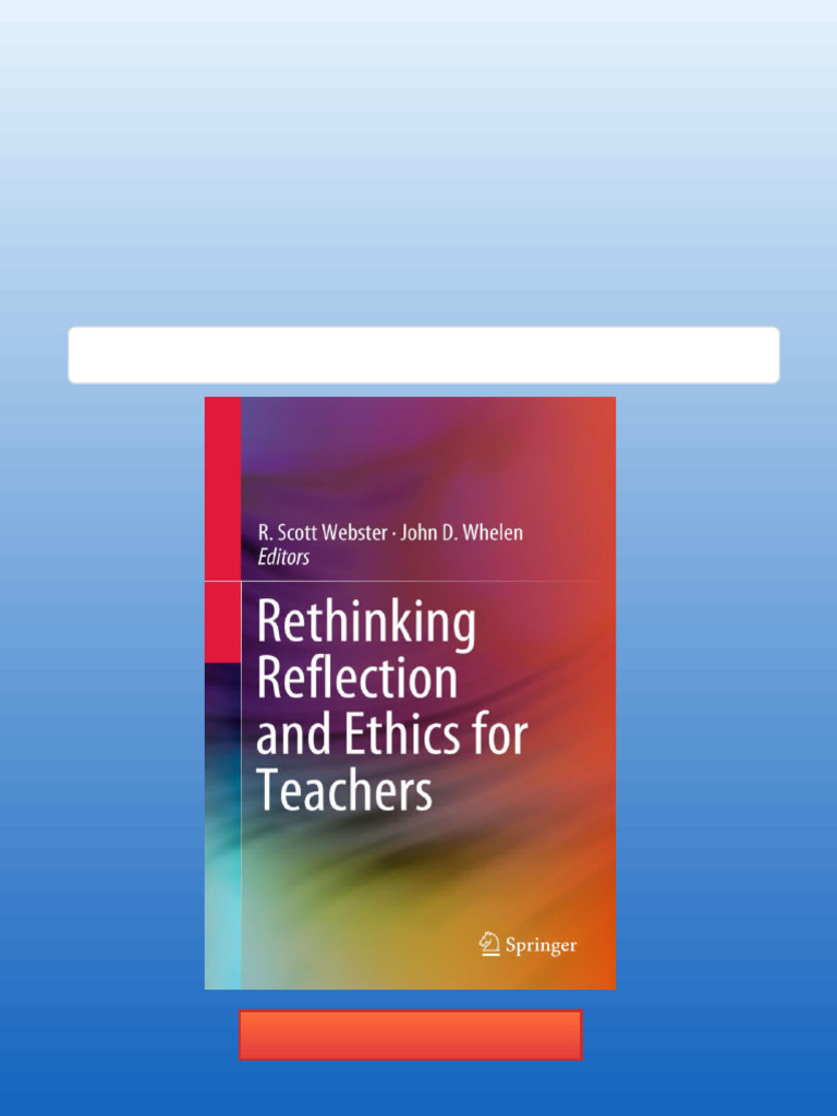 Rethinking Reflection and Ethics For Teachers R. Scott Webster Digital ...