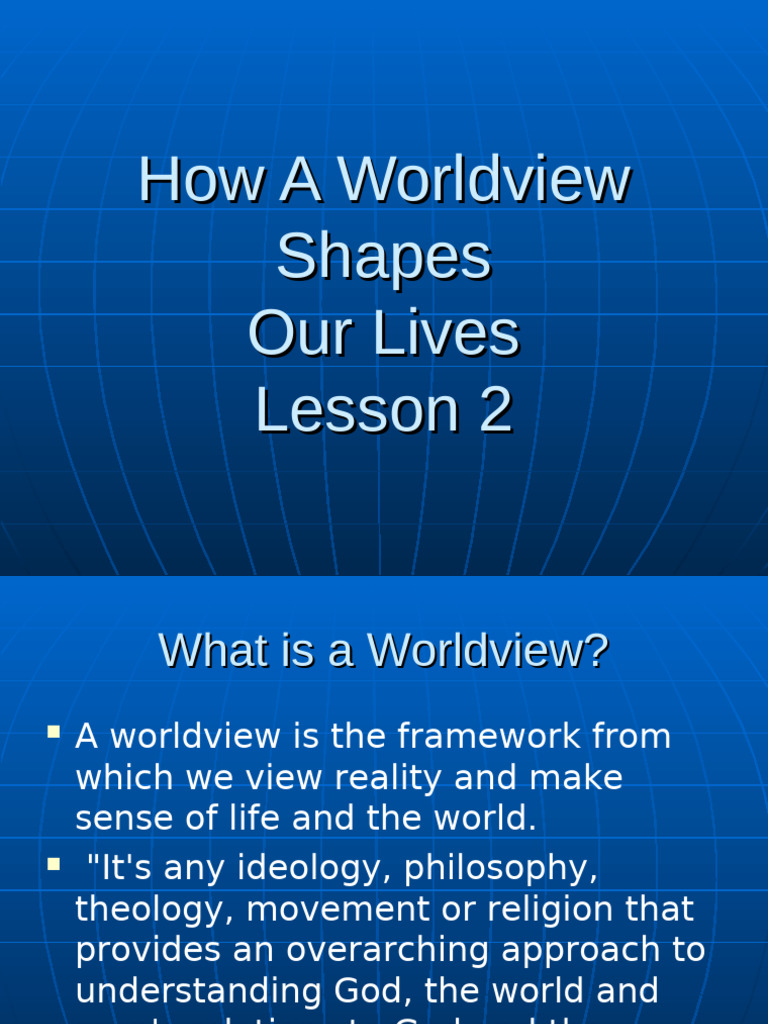 Lesson 2 - How Worldviews Affect Your Life | PDF