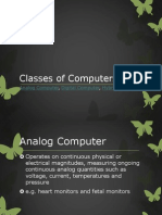Classes of Computers: Analog Computer Digital Computer Hybrid Computer