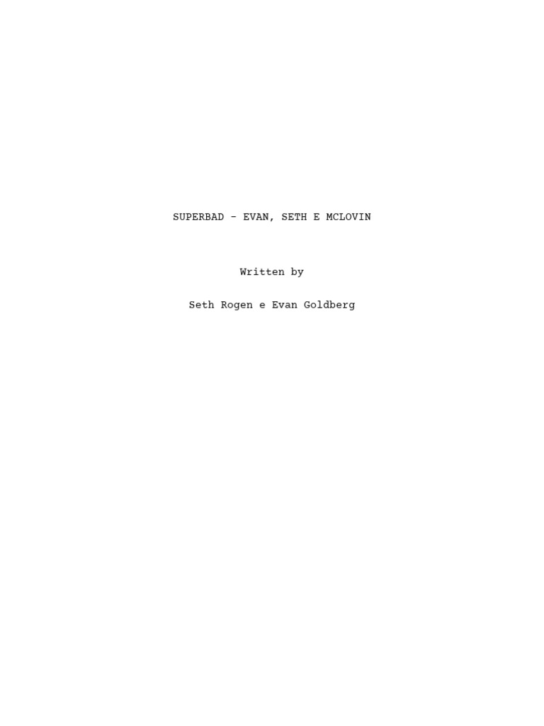SUPERBAD - Evan Seth e Mclovin-current Draft 2025-04!28!11 28am | PDF