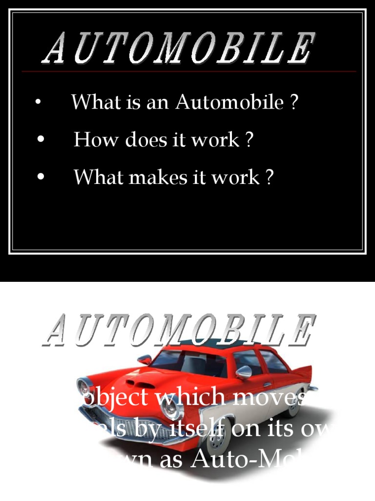 What Is An Automobile ? - How Does It Work ? - What Makes It Work ...