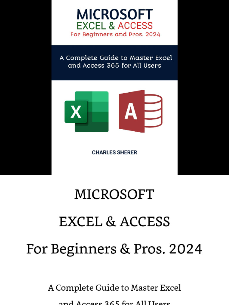 MICROSOFT EXCEL ACCESS For Beginners and Pros 2024 B0CYQLYN3T | PDF