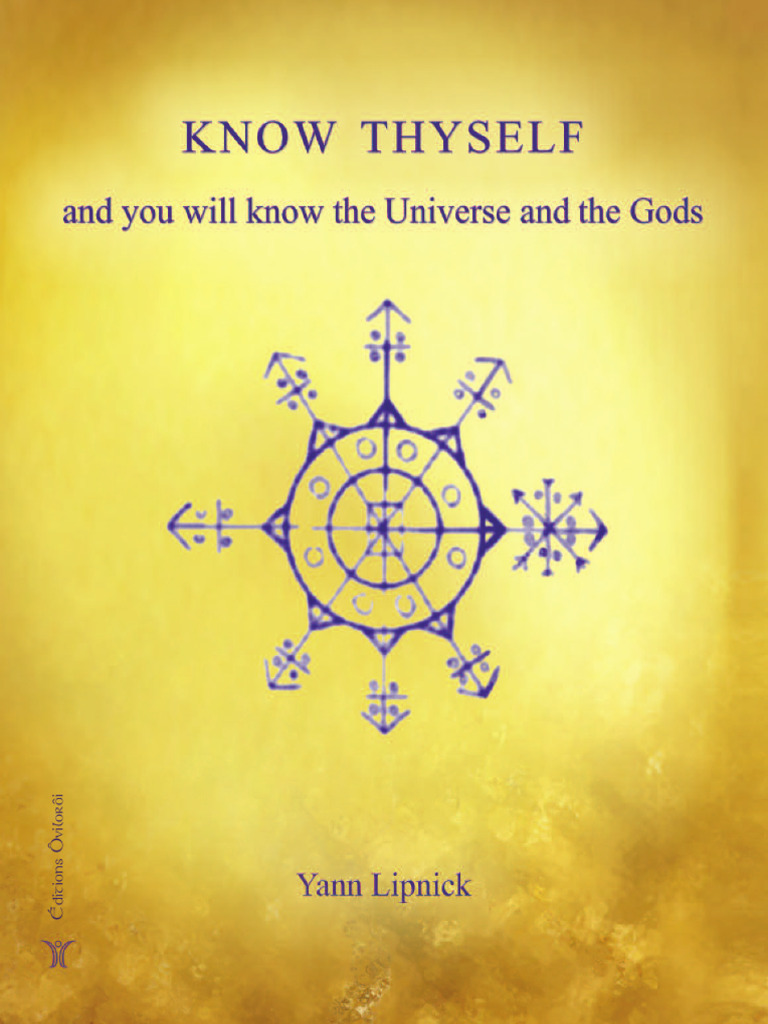 Know Thyself and You Will Know The Universe and The Gods - Yann Lipnick ...