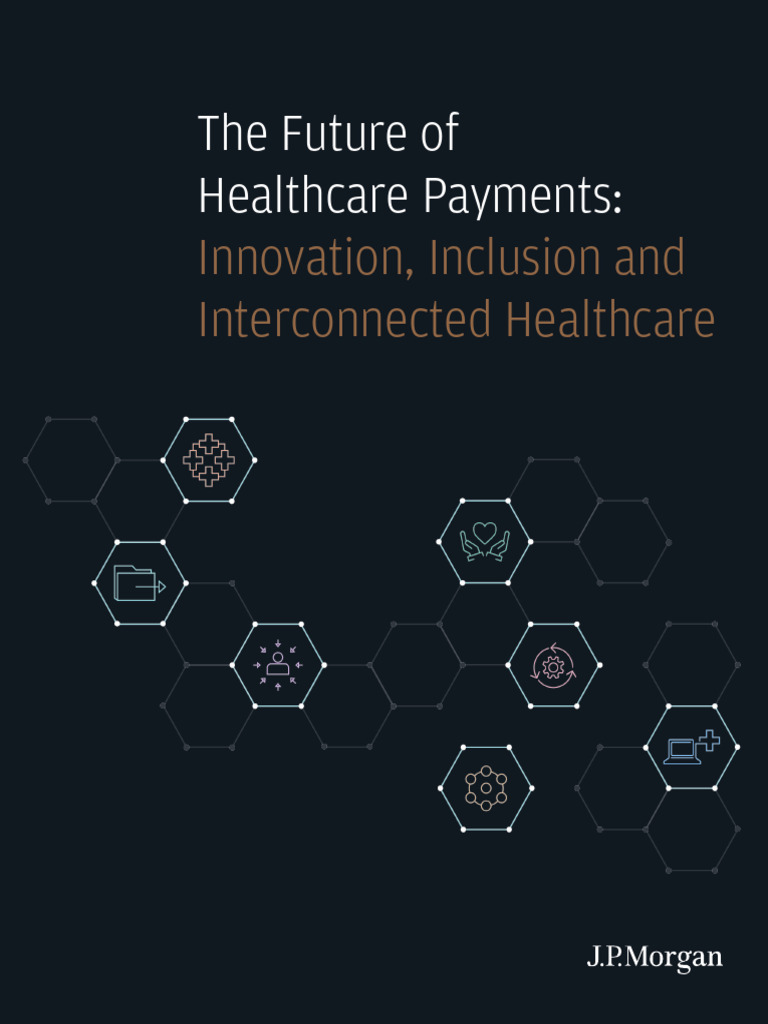 Future of Healthcare Payments Insights | PDF | Health Care | Health Equity