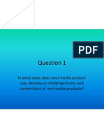 In What Ways Does Your Media Product Use, Develop or Challenge Forms and Conventions of Real Media Products?