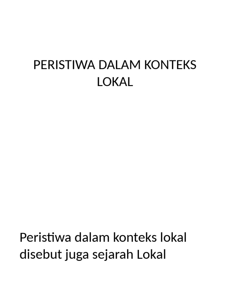 Sejarah Lokal: Pentingnya Konteks Terbatas | PDF