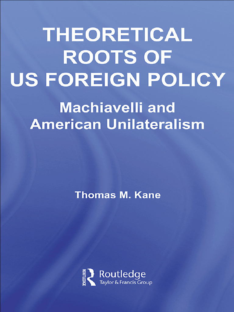 (Thomas Kane) Theoretical Roots of US Foreign Policy | PDF | Niccolò ...
