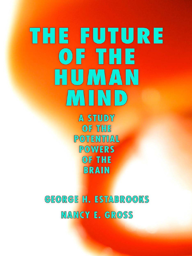 Future Potential of the Human Mind | PDF | Mind | Unconscious Mind