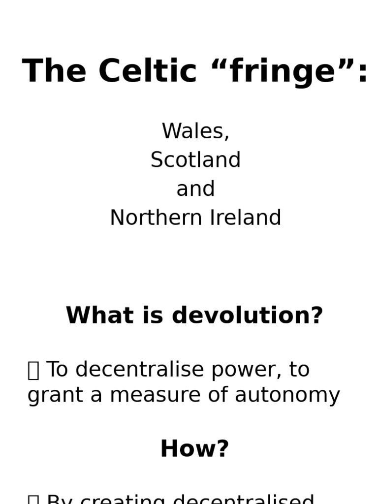 Devolution in the Celtic Fringe: Overview | PDF