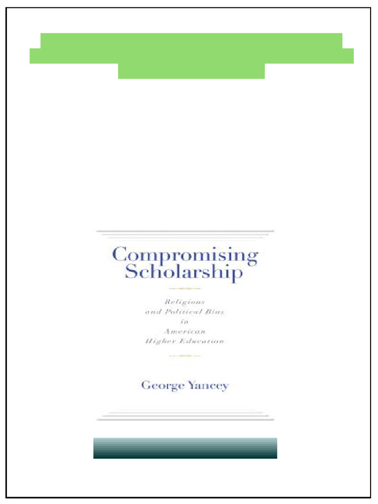 Compromising Scholarship Religious and Political Bias in American ...