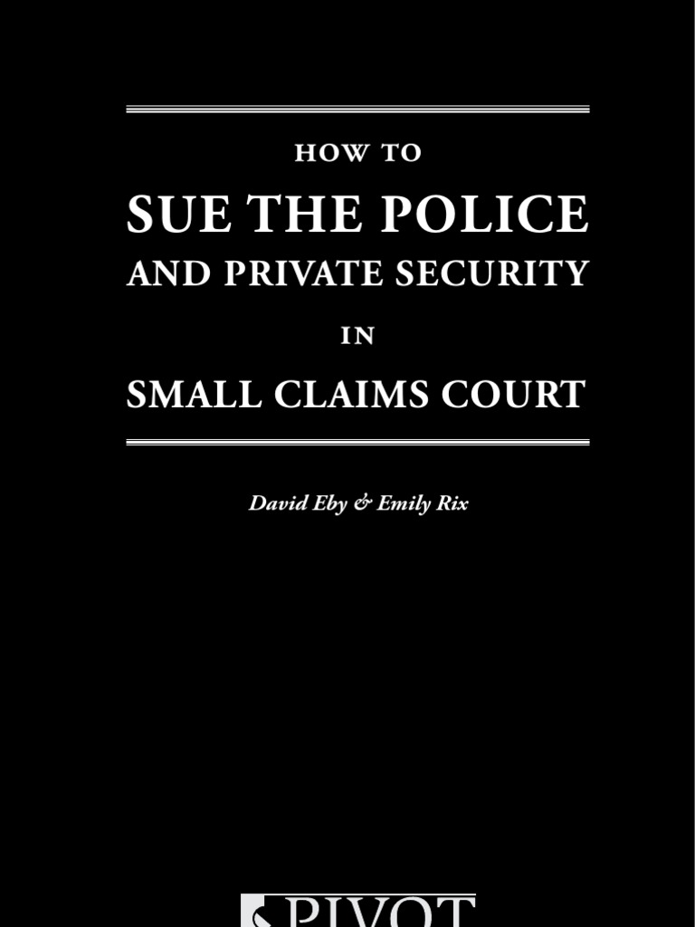 How To Sue The Police and Private Security in Small Claims Court PDF
