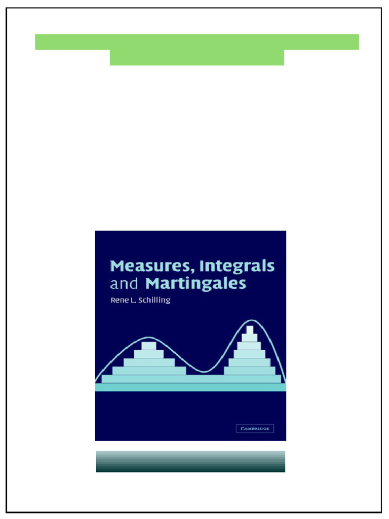 Measures Integrals and Martingales 1st Edition René L. Schilling Full ...