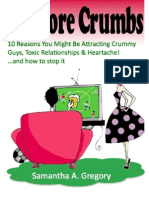 No More Crumbs Dating: 10 Ways You Might Be Attracting Crummy Guys, Toxic Relationships, and Heartache