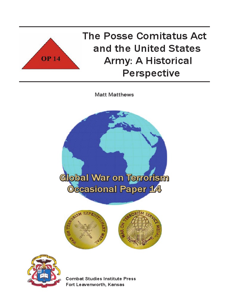 The Posse Comitatus Act and the United States Army A Historical