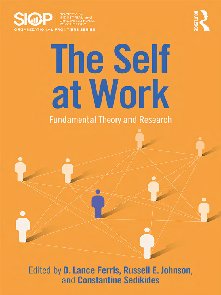 The Self at Work Fundamental Theory and Research (SIOP Organizational ...