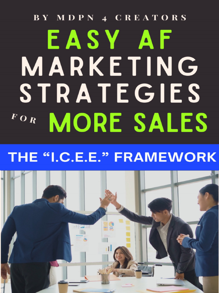 Easy AF Marketing Strategies For More Sales - The ICEE Framework by ...