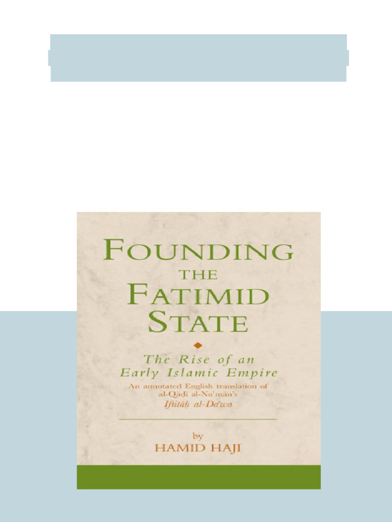 Founding the Fatimid State The Rise of an Early Islamic Empire ...