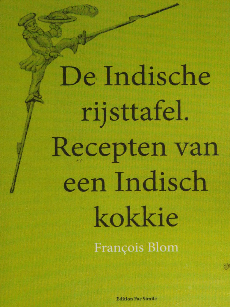 De Indische Rijsttafel Recepten Van Een Indisch Kokkie (Blom, François ...