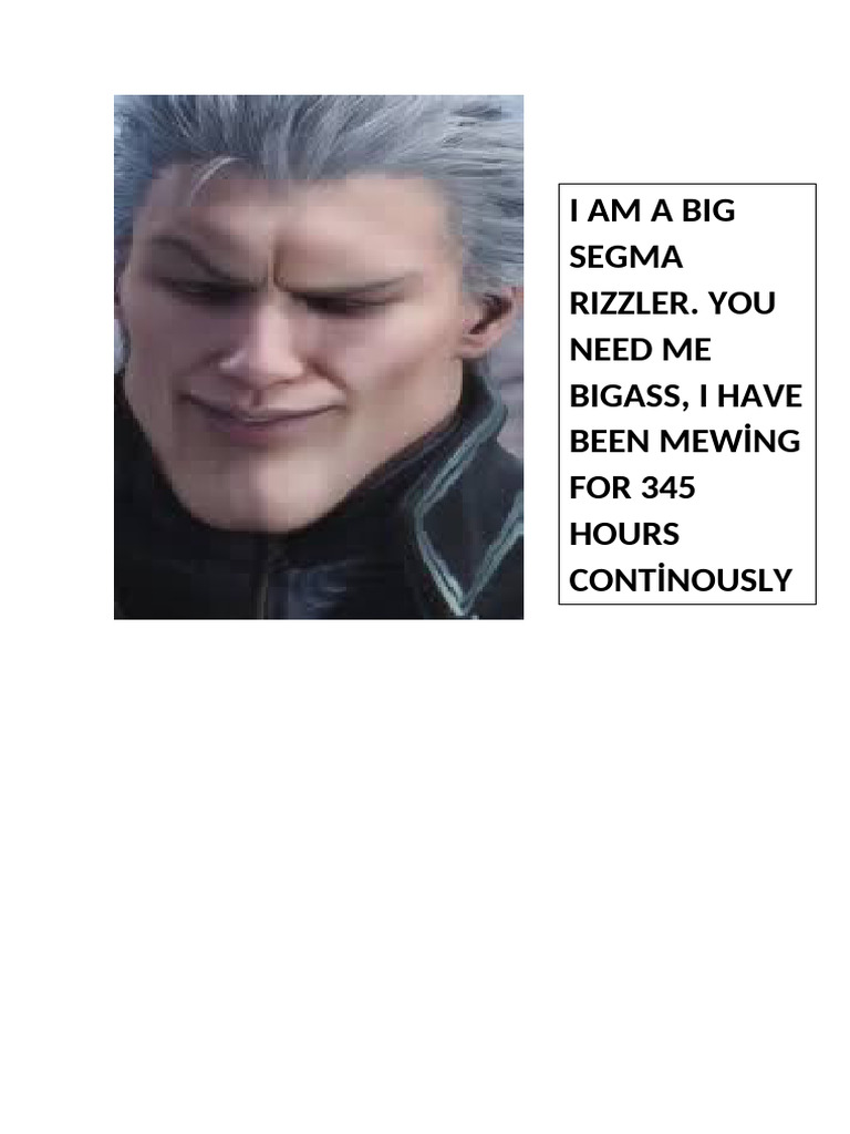 Iamabig Segma Rizzler. You Need Me Bigass, I Have Been Mewing FOR 345 ...
