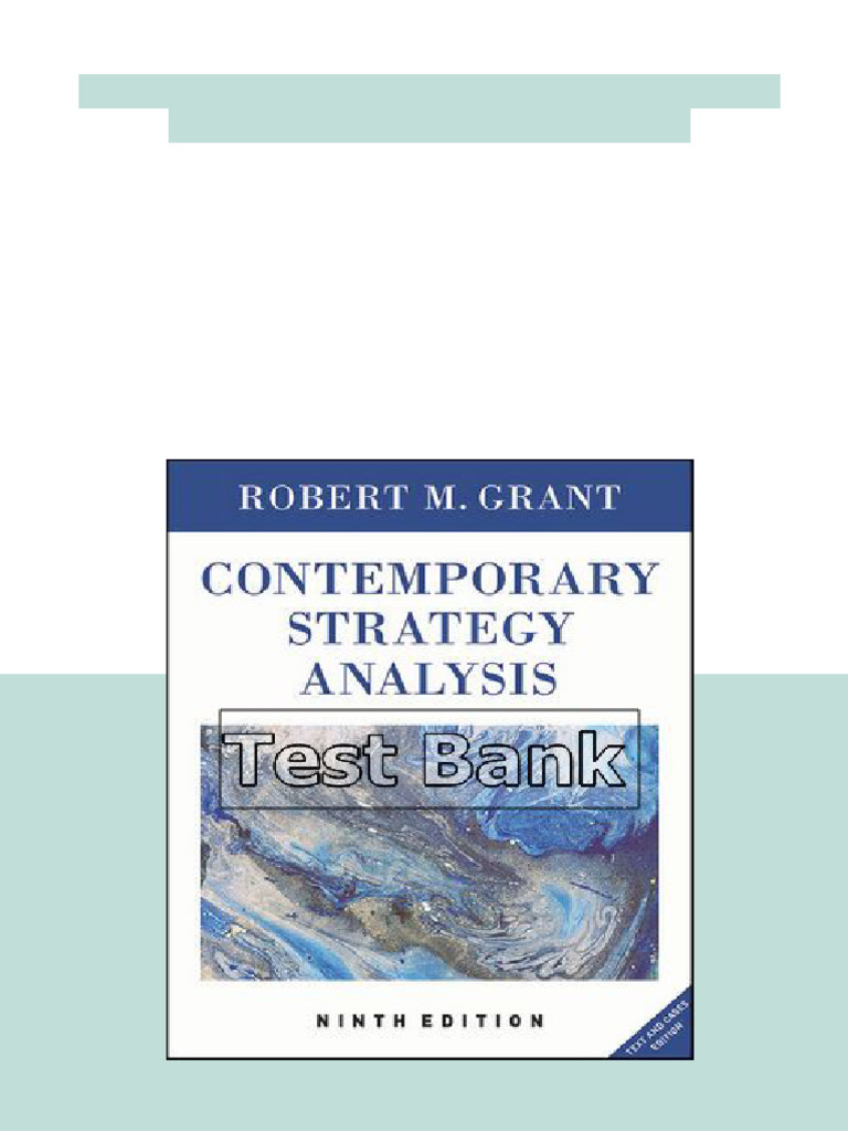 Contemporary Strategy Analysis Text and Cases 9th Edition Grant Test Bank Full Chapters Included ...