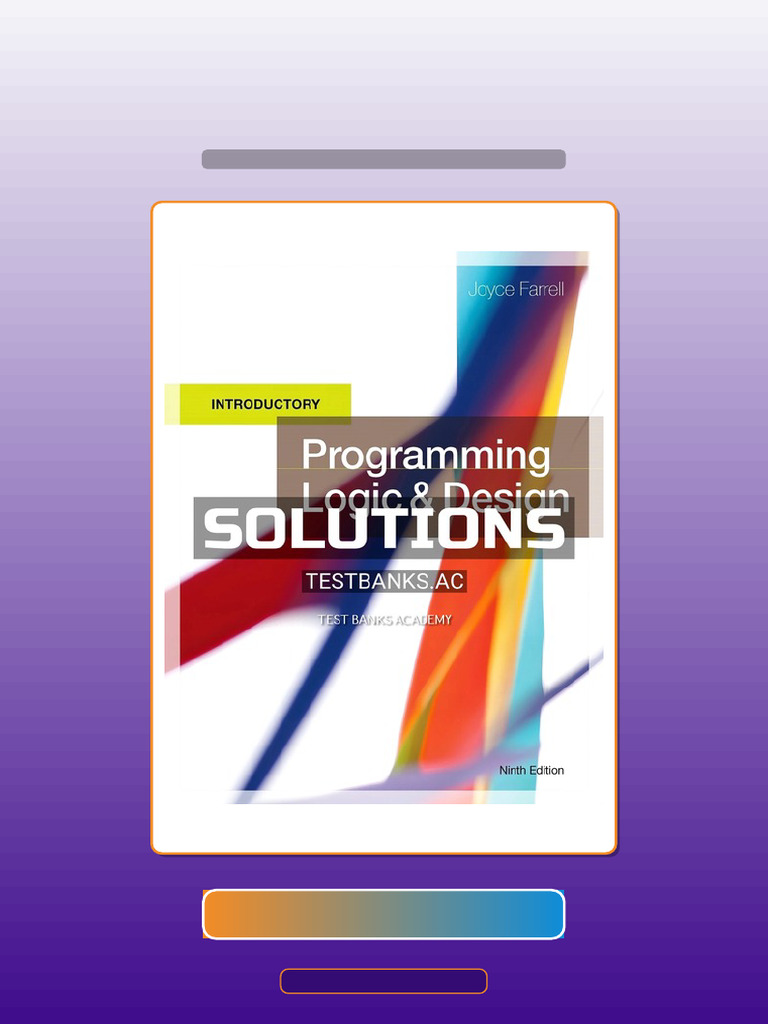 Complete Solutions Manual for Programming Logic and Design Introductory ...
