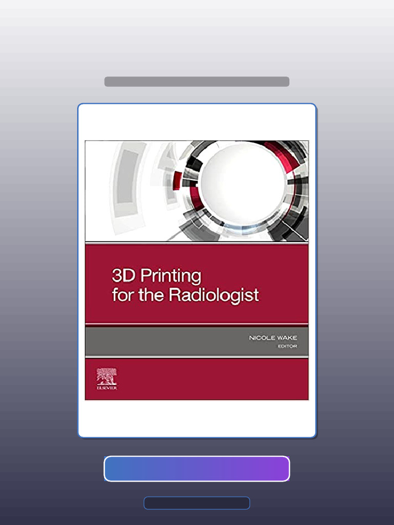 3D Printing For The Radiologist by Nicole Wake PHD Ebook and TestBank ...