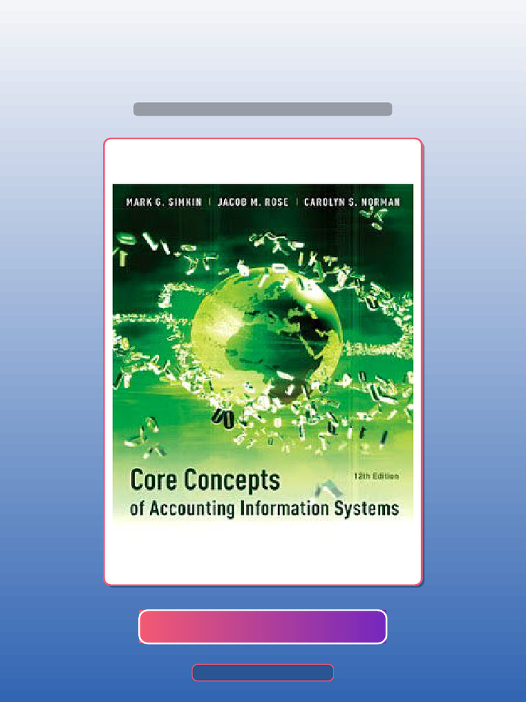 Core Concepts of Accounting Information Systems Simkin 12th Edition ...