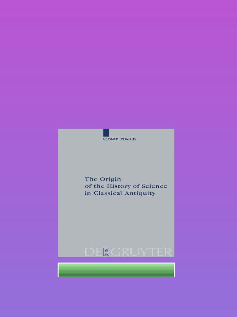 The Origin of The History of Science in Classical Antiquity Leonid ...