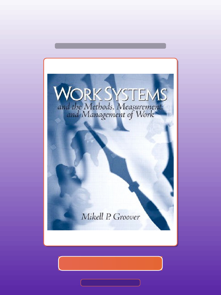 Work Systems the Methods Measurement Management of Work Mikell P ...