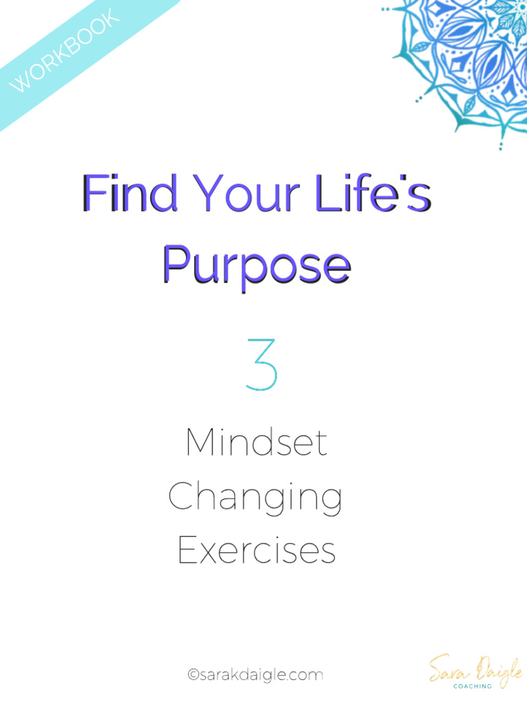 3 Mindset Changes You Can Make To Life Your Lifes Purpse | PDF