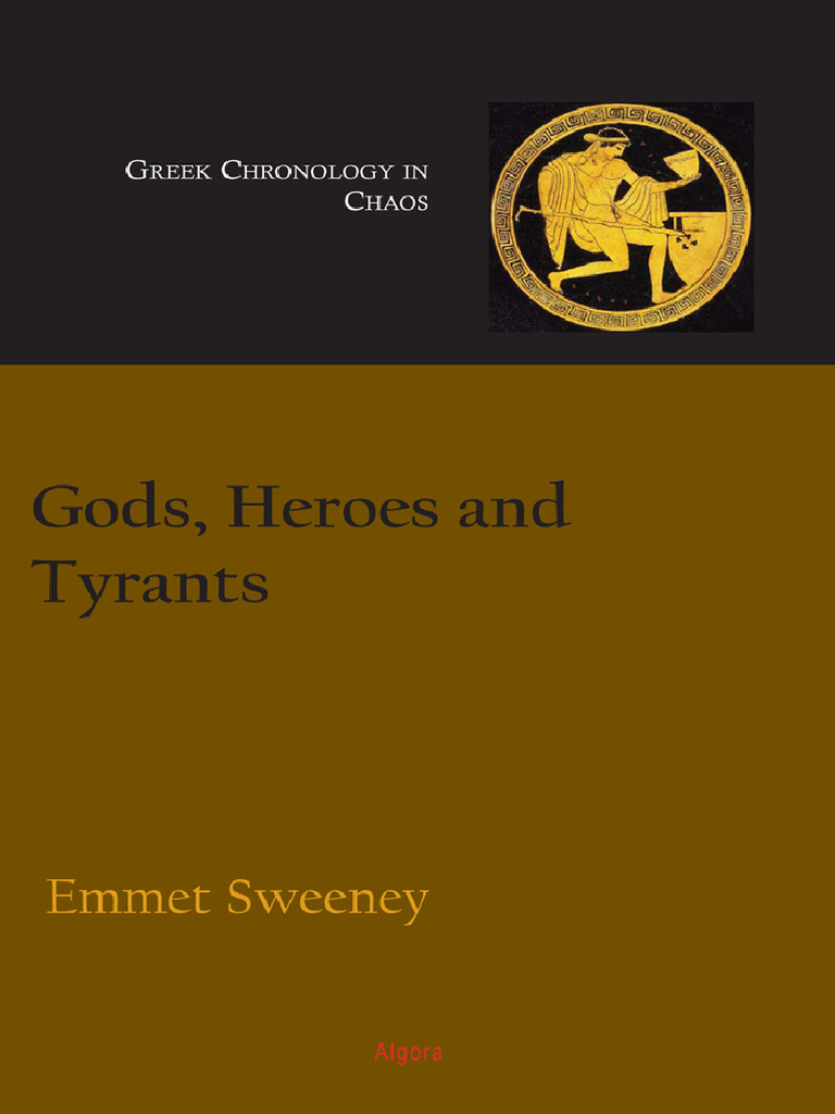 Gods, Heroes and Tyrants - Greek Chronology in Chaos - Emmet John Sweeney | PDF | Mycenae ...
