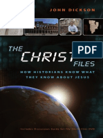 The Christ Files: How Historians Know What They Know About Jesus by John Dickson
